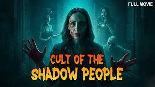 Cult of the Shadow People | Full Horror Paranormal Movie