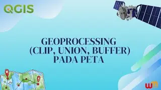 Geoprocessing (Buffer, Union, Clip & Symmetrical Difference) di Peta Pada Software QGIS
