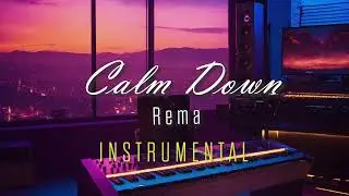 Calm Down - Rema   INSTRUMENTAL