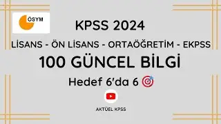 100 Güncel Bilgi 🎯 | Kpss 2024 - Lisans - Ön Lisans - Ortaöğretim - Ekpss