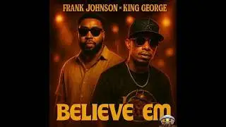 King George & Frank Johnson  Believe Em