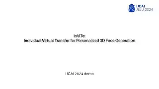 IJCAI 2024 Demo - InViTe: Individual Virtual Transfer for Personalized 3D Face Generation System
