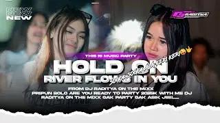 DJ HOLD ON X RIVER FLOWS ON YOU PARTY 