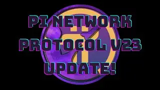Pi Network - Protocol v23 Update!