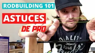 Rod Building Hacks : mes astuces TOP SECRETES #223 et #421