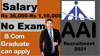 Recruitment by AAI 2021 | Salary upto Rs 1,10,000 | B.Com Graduate can also apply | No Exam.