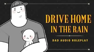 Dad Drives You Home After a Sick Day [Rain Ambience] [Dad Audio Roleplay] [ASMR]