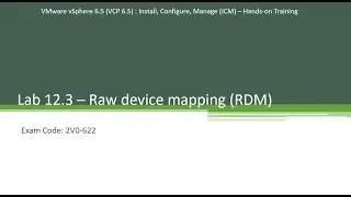 12.3 Working with Raw Device Mapping (RDM) - Step by Step - Hands-on Series - VCP 6.5 - Exam 2V0-622