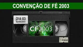 Convenção de Fé 2003| Dia 03Set