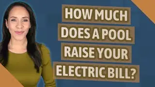How much does a pool raise your electric bill?