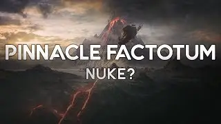 Pinnacle Factotum | NUKE?