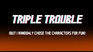 Friday Night Funkin' Senpai.exe - Triple Trouble (but I randomly chose who sings it for fun)