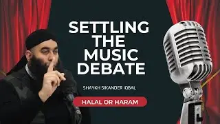 Разрешение музыкальных дебатов | Халяль или Харам? Шейх Сикандер Икбал