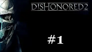 Dishonored 2 Ep#1 - Not so sneaky
