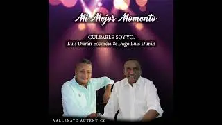 Culpable Soy Yo. Luis Duran Escorcia & Dago Luis Duran 