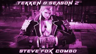 STEVE FOX | TEKKEN 8 SEASON 2 | COMBO EXHIBITION