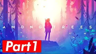 Among Trees Gameplay - Walkthrough Part 1 Playthrough