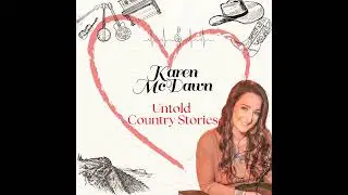 Untold Country Stories - Sassy Holzinger & Karen McDawn - Episode 2