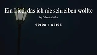 Ein Lied, das ich nie schreiben wollte