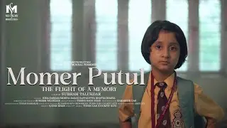 Momer Putul | The Flight of a Memory &ndash; Official 4K Trailer | M.S Films & Production