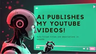 This App Publishes My YouTube Videos with AI - Title, Tags & More!