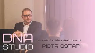 Jak radzić sobie z dłużnikami?  Mecenas Piotr Ostafi [DNA Studio]
