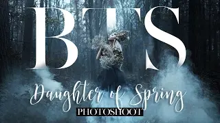 FAIRYTALE PHOTOGRAPHY BTS - DAUGHTER OF SPRING - BELLA KOTAK