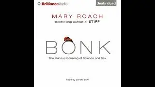 Bonk: The Curious Coupling of Science and Sex Audiobook by Mary Roach