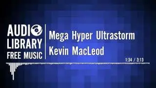 Mega Hyper Ultrastorm - Kevin MacLeod