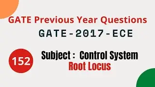 152 | GATE 2017 ECE | Root Locus | Control System Gate Previous Year Questions |