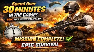 Spend Over 30 Minutes in the Game | BGMI Full Match Gameplay | Mission Complete | Epic Survival