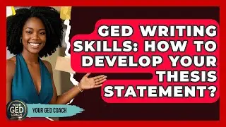 GED Writing Skills: How To Develop Your Thesis Statement? - Your GED Coach