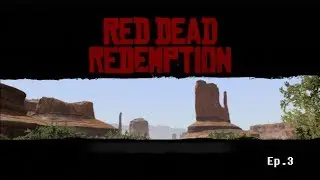 Red Dead Redemption Walkthrough: Episode 3