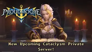 What Is Project Proudmoore? New Cataclysm Server Launching Soon!