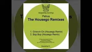 Petrus ☆Groovin On☆ Housego Remix. The Housego Remixes, Deepjacking Recordings 2017