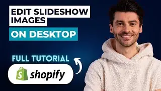 How to Edit Shopify Slideshow Images on Desktop [2026 Guide]