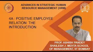Week 2 : Lecture 4A : Positive Employee Relation: The Introduction
