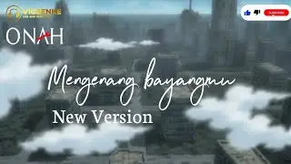 ONAH - Mengenang Bayangmu (New Version)
