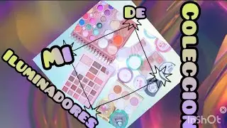 Mi colección de iluminadores 🤍