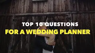 Top 10 Questions for a Wedding Planner