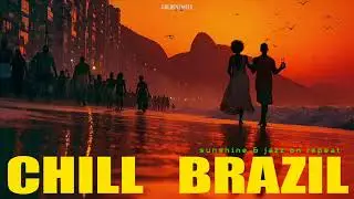 Sunset, Beach n Drinks - CHILL BRAZIL | Samba, Luxury Bossa Nova, Work, Study, Vacation, Playlist