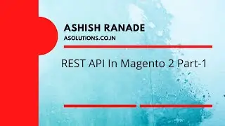 REST API In Magento 2 Part 1 | Magento 2 | REST API