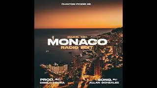Monaco - Maikel Miki Feat. Allan Gonzalez ( Radio Edit ) by Phantom Power MK  / Prod. Diselo Mecka