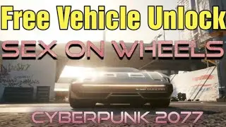 Free Vehicle Unlock | Sex on Wheels Quest | Cyberpunk 2077
