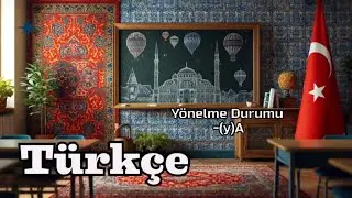 Turkish Dative Case (Y&ouml;nelme Durumu) (-a / -e / -ya / -ye) | A1 Turkish