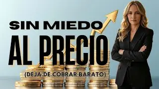 El Arte de Cobrar (Sin miedo al precio) | Módulo 3