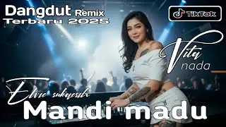 Dj MANDI MADU - Elvy sukaesih || DANGDUT REMIX Terbaru 2025 || vita nada