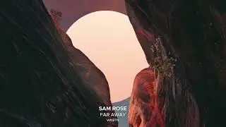 Sam Rose - Far Away (feat. WNSTN)