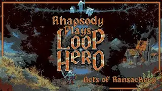 Building a Better Village | Rhapsody Plays Loop Hero