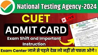 CUET Admit Card 2024:Exam Shift & City and Imp Instruction!